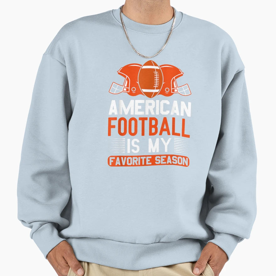American Football Is My Favorite Sweatshirt - Graphic Print for Adults - T-Shirt, Sweatshirt, Hoodie