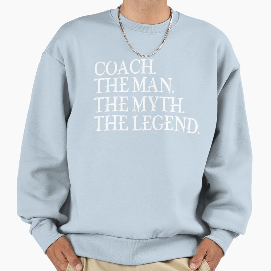 Coach Myth Legend Coaching Sweatshirt - Casual Everyday Wear Men Women - T-Shirt, Sweatshirt, Hoodie