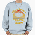 Sorry I Cant Its Football Season T-Shirt - Aesthetic Graphic Men Women - T-Shirt, Sweatshirt, Hoodie