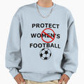 Protect Womens Football Sweatshirt - Novelty Apparel Unisex - T-Shirt, Sweatshirt, Hoodie