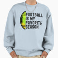 Football Is My Favorite Season Sweatshirt - Minimalist Print for Adults - T-Shirt, Sweatshirt, Hoodie