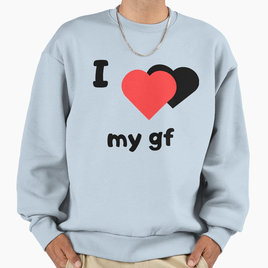 I Love My Gf Sweatshirt - Custom Art Print for Adults - T-Shirt, Sweatshirt, Hoodie
