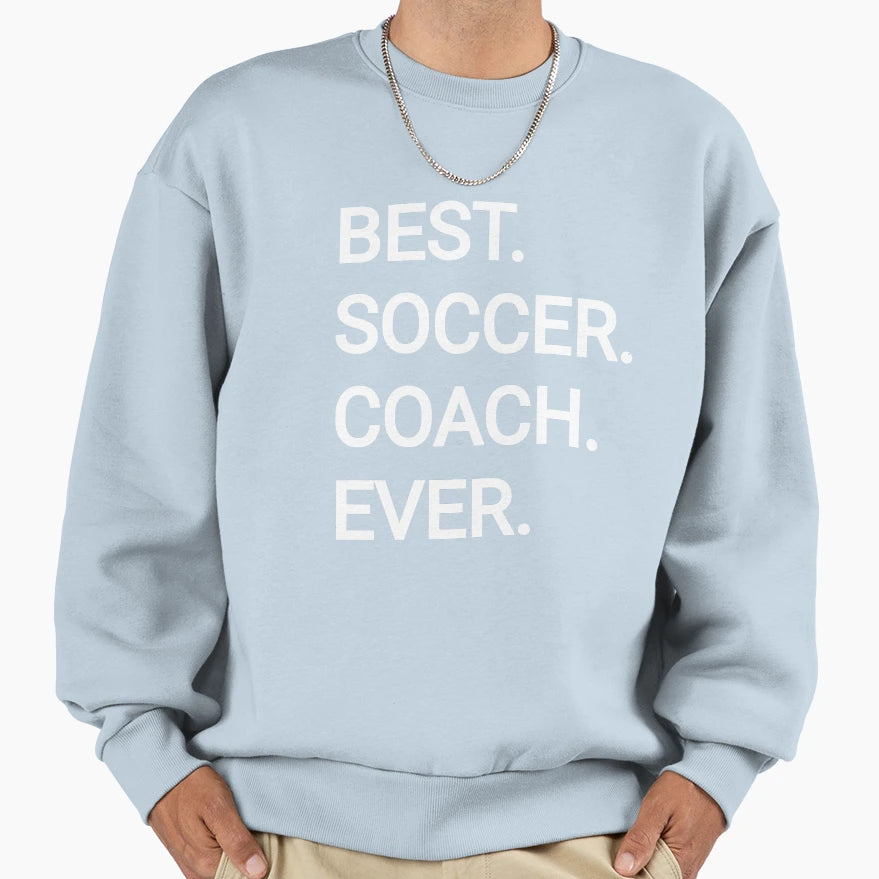 Best Soccer Coach Ever Sweatshirt - Aesthetic Graphic for Adults - T-Shirt, Sweatshirt, Hoodie