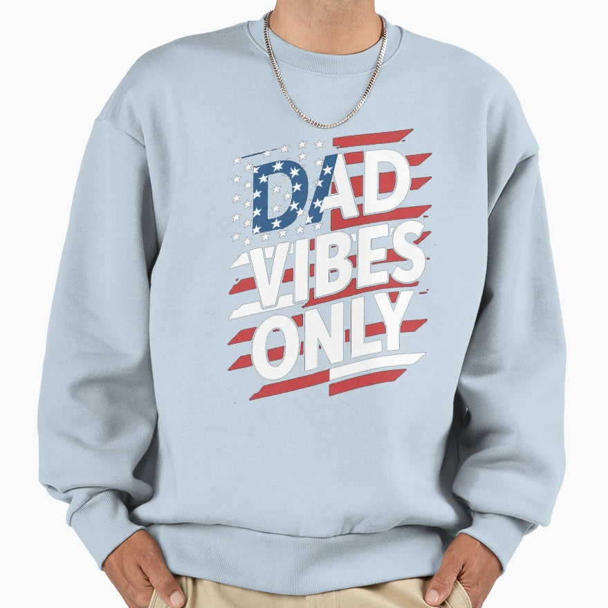Fathers Day Dad Vibes Only Sweatshirt - Aesthetic Graphic for Adults - T-Shirt, Sweatshirt, Hoodie