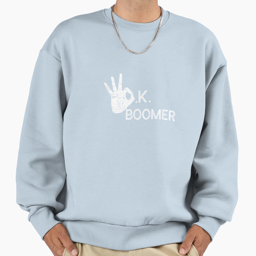 Generation Z Okay Boomer Funny Sweatshirt - Casual Everyday Wear Men Women - T-Shirt, Sweatshirt, Hoodie