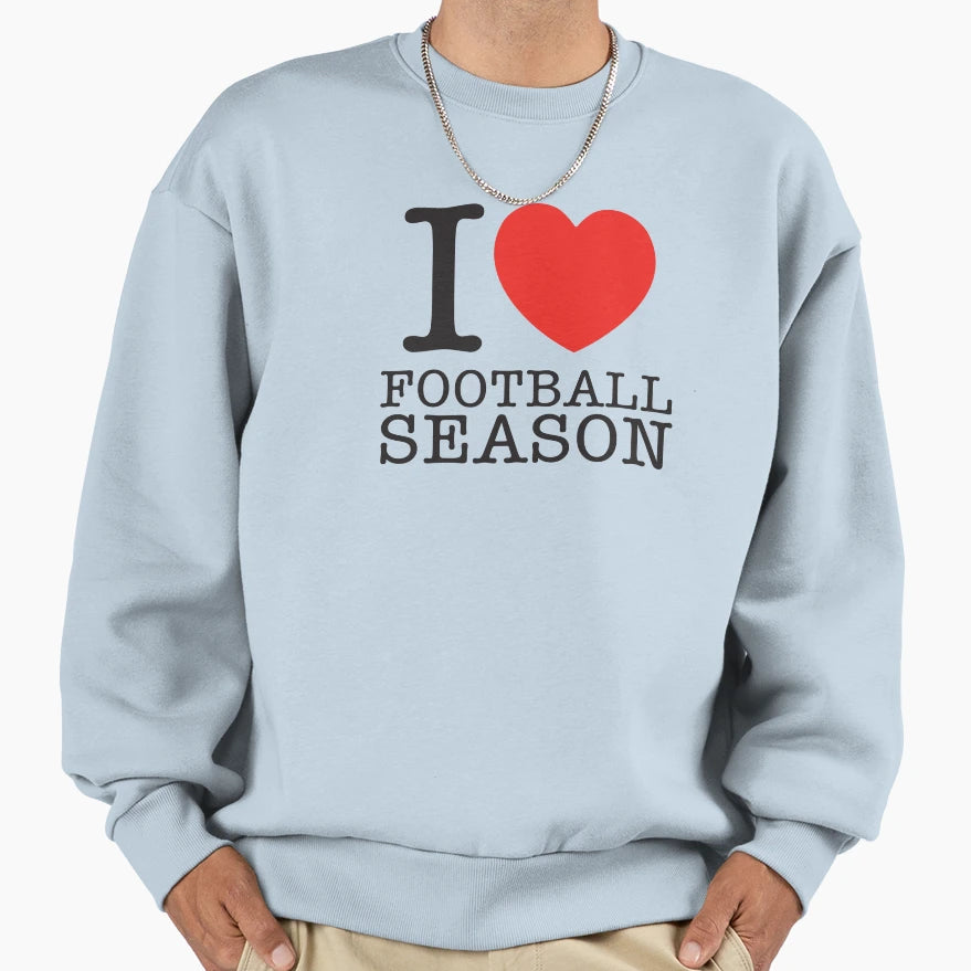 I Love Football Season Sweatshirt - Fun Novelty Design Men Women - T-Shirt, Sweatshirt, Hoodie