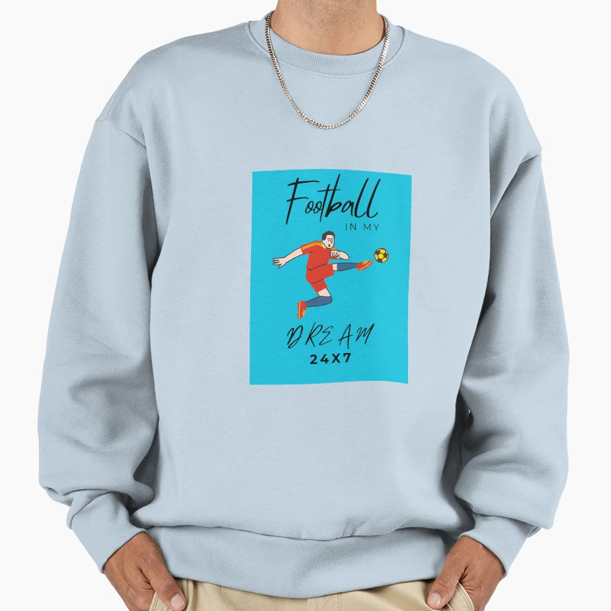 Football My Dream Sweatshirt - Trendy Graphic Men Women - T-Shirt, Sweatshirt, Hoodie