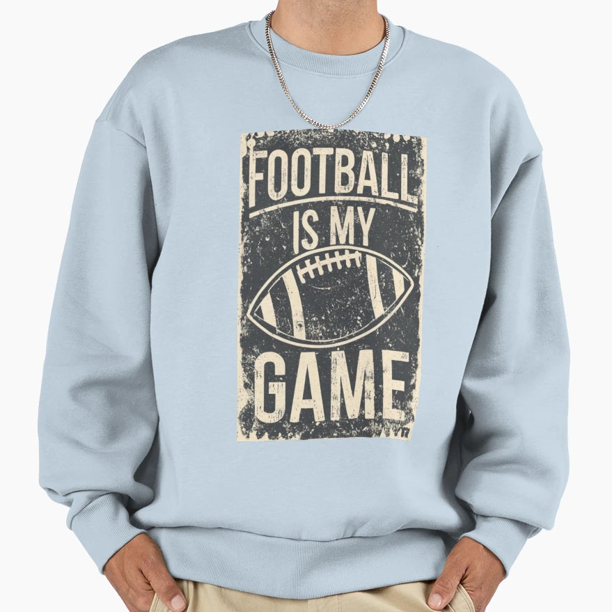 Football Is My Game Sweatshirt - Streetwear Style Men Women - T-Shirt, Sweatshirt, Hoodie