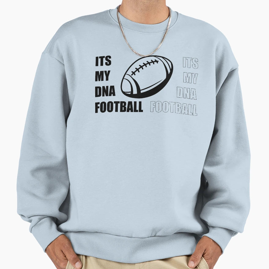 Its My Dna Football Sweatshirt - Aesthetic Graphic Men Women - T-Shirt, Sweatshirt, Hoodie