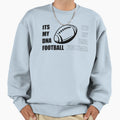 Its My Dna Football Sweatshirt - Aesthetic Graphic Men Women - T-Shirt, Sweatshirt, Hoodie