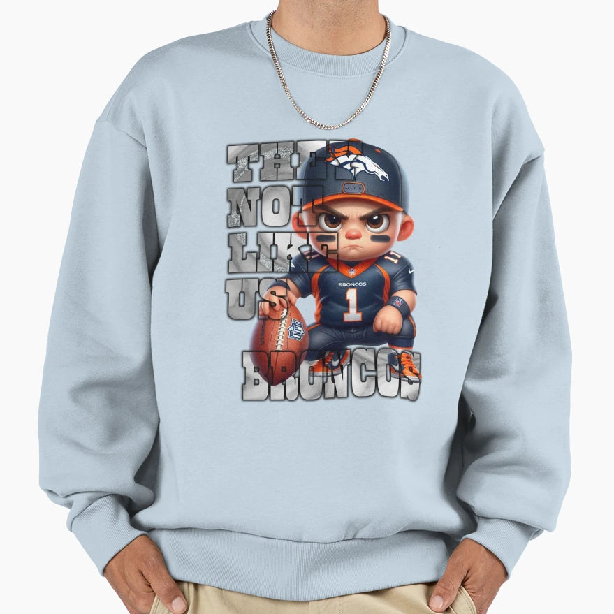 Denver Broncos They Not Like Sweatshirt - Casual Everyday Wear for Adults - T-Shirt, Sweatshirt, Hoodie