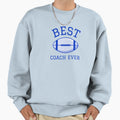 Best Coach Ever Sweatshirt - Graphic Print Unisex - T-Shirt, Sweatshirt, Hoodie