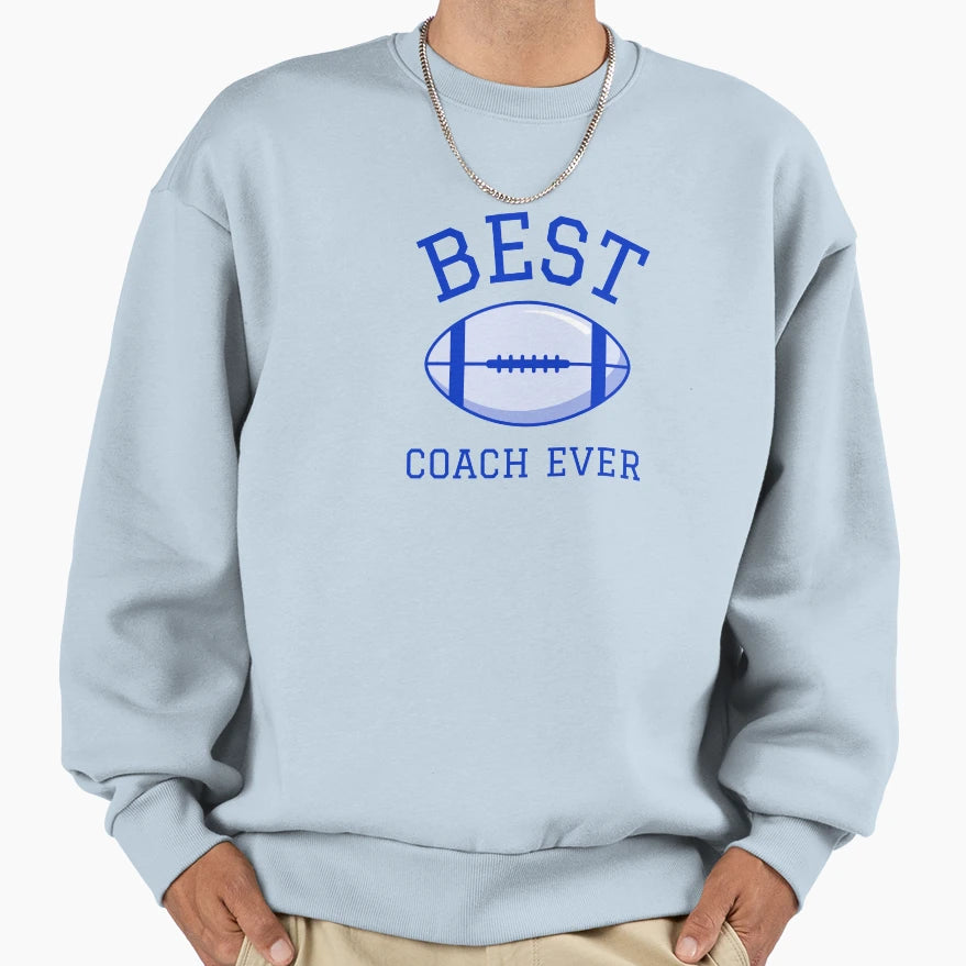 Best Coach Ever Sweatshirt - Graphic Print Unisex - T-Shirt, Sweatshirt, Hoodie