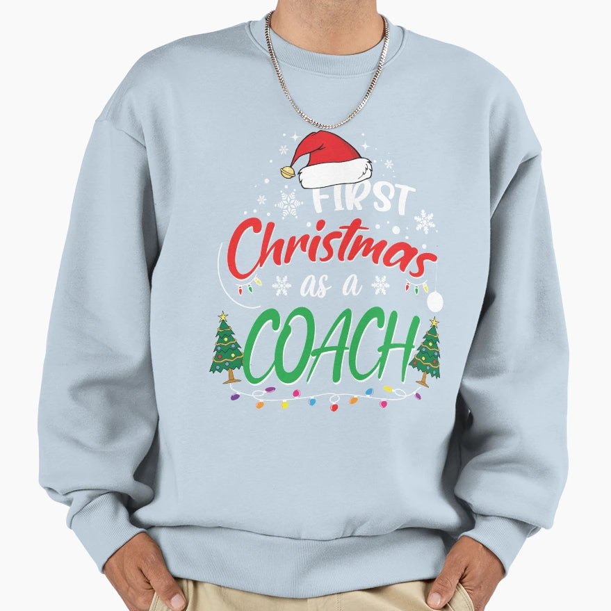 First As Coach Funny 1St Gifts Sweatshirt - Casual Everyday Wear Men Women - T-Shirt, Sweatshirt, Hoodie