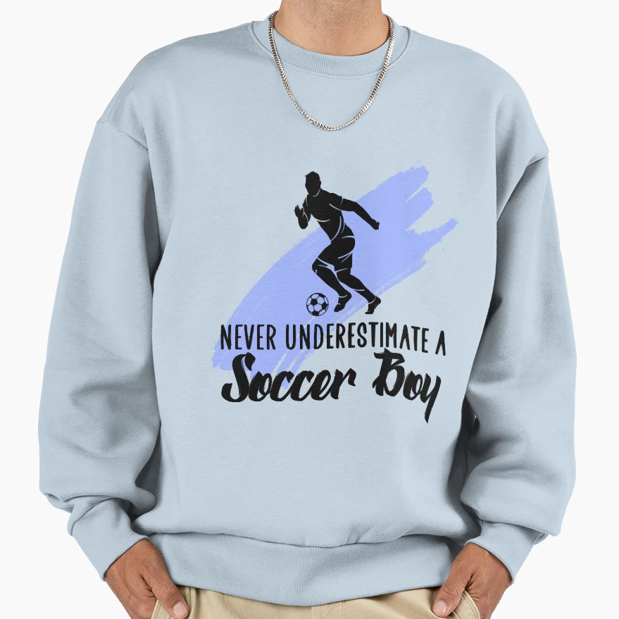 Never Underestimate Soccer Sweatshirt - Trendy Graphic Unisex - T-Shirt, Sweatshirt, Hoodie