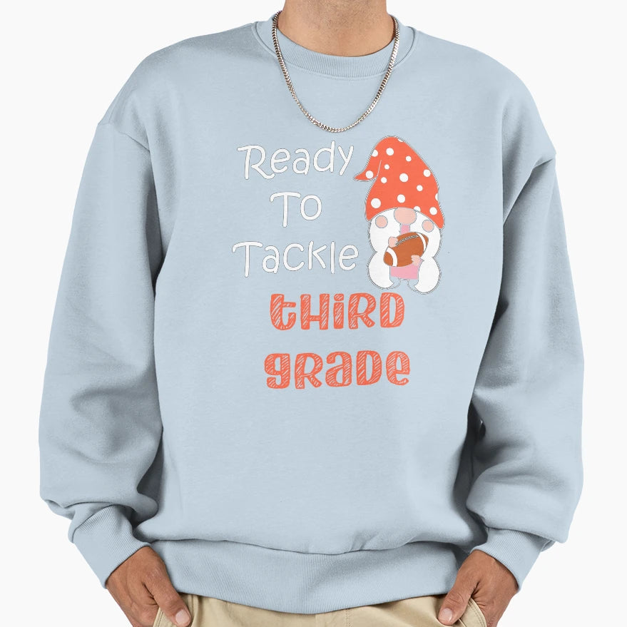 Ready To Tackle Third Grade Sweatshirt - Streetwear Style for Adults - T-Shirt, Sweatshirt, Hoodie