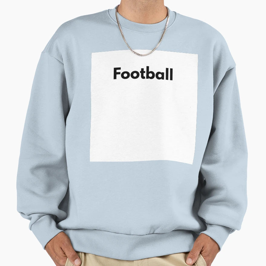 Football Sweatshirt - Casual Everyday Wear Men Women - T-Shirt, Sweatshirt, Hoodie