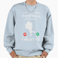 American Football Calling I Sweatshirt - Casual Everyday Wear Men Women - T-Shirt, Sweatshirt, Hoodie