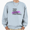 This Loves Football Sweatshirt - Unique Graphic for Adults - T-Shirt, Sweatshirt, Hoodie