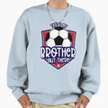 Thats My Brother Out There Soccer Sweatshirt - Custom Art Print Men Women - T-Shirt, Sweatshirt, Hoodie