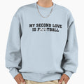 My Second Love Is Football Sweatshirt - Graphic Print for Adults - T-Shirt, Sweatshirt, Hoodie