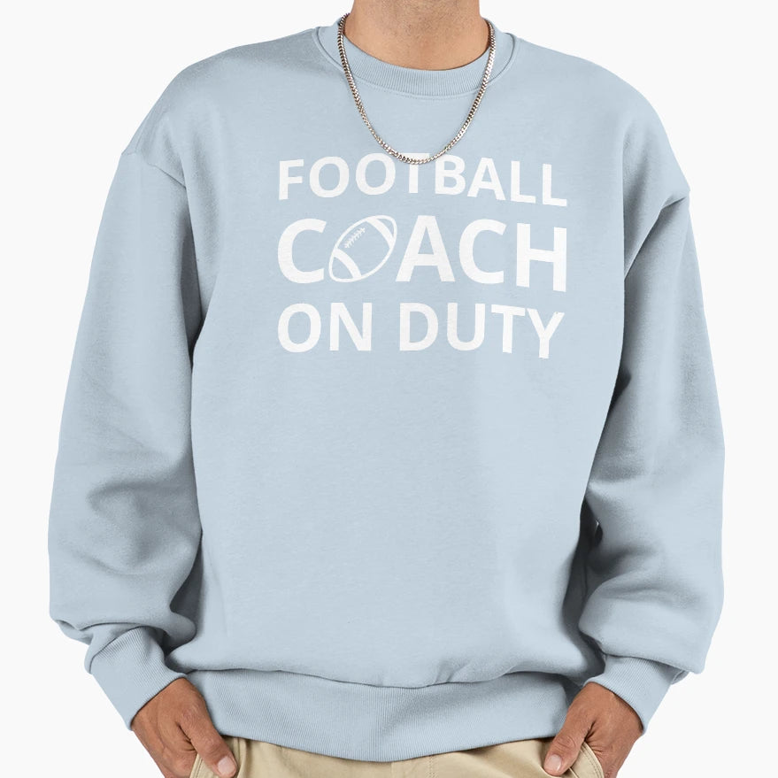Football Coach Duty I Sweatshirt - Aesthetic Graphic Unisex - T-Shirt, Sweatshirt, Hoodie
