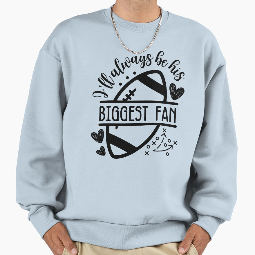 Ill Always Be His Biggest Fan Sweatshirt - Minimalist Print Unisex - T-Shirt, Sweatshirt, Hoodie