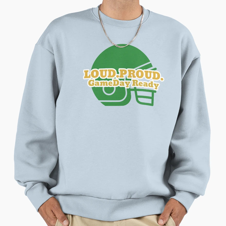 Loud Proud Game Day Ready Sweatshirt - Custom Art Print for Adults - T-Shirt, Sweatshirt, Hoodie