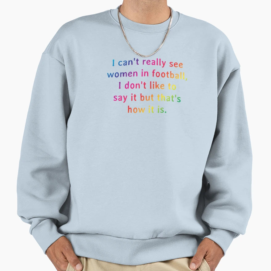 I Cant Really See Football I Sweatshirt - Casual Everyday Wear Men Women - T-Shirt, Sweatshirt, Hoodie