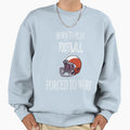 Born To Play Football Forced To Sweatshirt - Novelty Apparel for Adults - T-Shirt, Sweatshirt, Hoodie