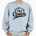 Dibs Coach Funny Soccer Coaching Sweatshirt - Novelty Apparel Men Women - T-Shirt, Sweatshirt, Hoodie
