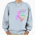 Funny I Know I Play Like Try To Keep Sweatshirt - Novelty Apparel Unisex - T-Shirt, Sweatshirt, Hoodie