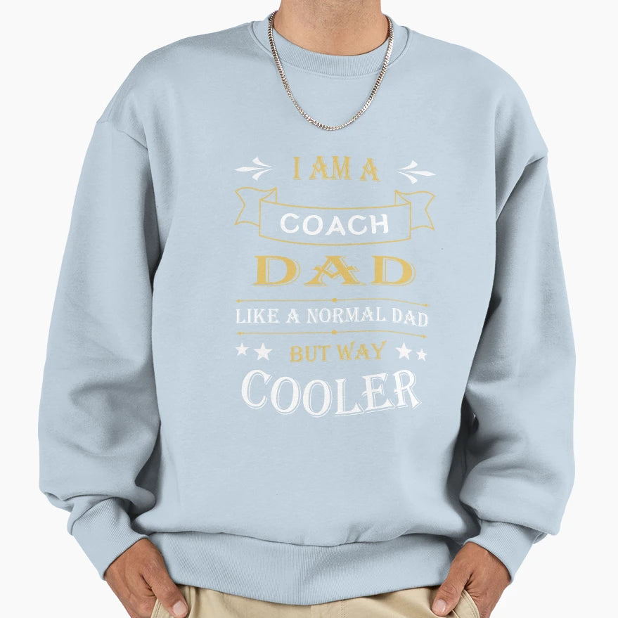 Iam Coach Dad Like Normal Dad But Sweatshirt - Custom Art Print for Adults - T-Shirt, Sweatshirt, Hoodie