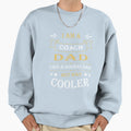 Iam Coach Dad Like Normal Dad But Sweatshirt - Custom Art Print for Adults - T-Shirt, Sweatshirt, Hoodie