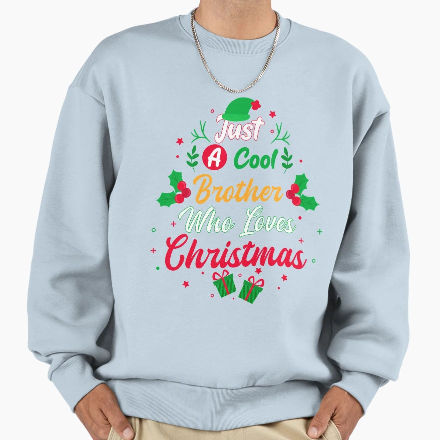 Just Brother Who Loves Gift Sweatshirt - Casual Everyday Wear Men Women - T-Shirt, Sweatshirt, Hoodie