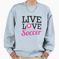Live Love Soccer T-Shirt - Minimalist Print for Adults - T-Shirt, Sweatshirt, Hoodie