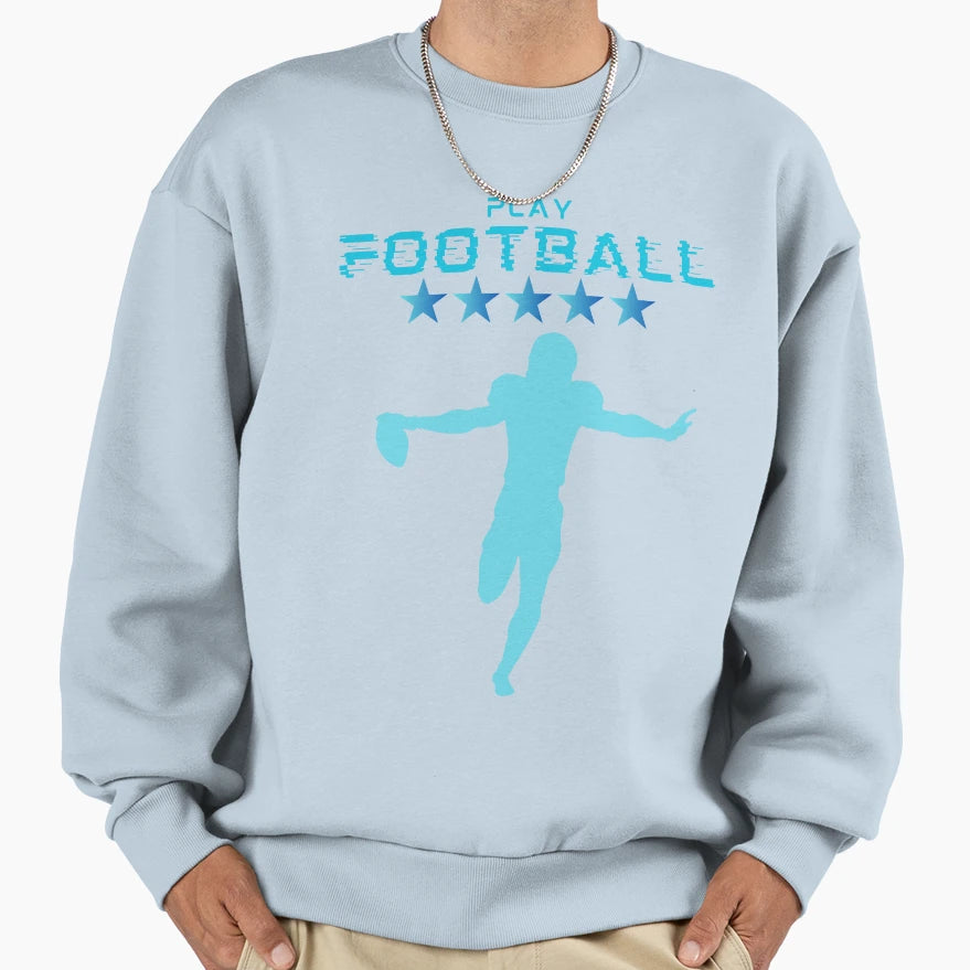 Play Football Sweatshirt - Unique Graphic for Adults - T-Shirt, Sweatshirt, Hoodie