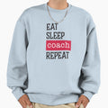 Eat Sleep Coach Repeat Funny Sweatshirt - Aesthetic Graphic Men Women - T-Shirt, Sweatshirt, Hoodie