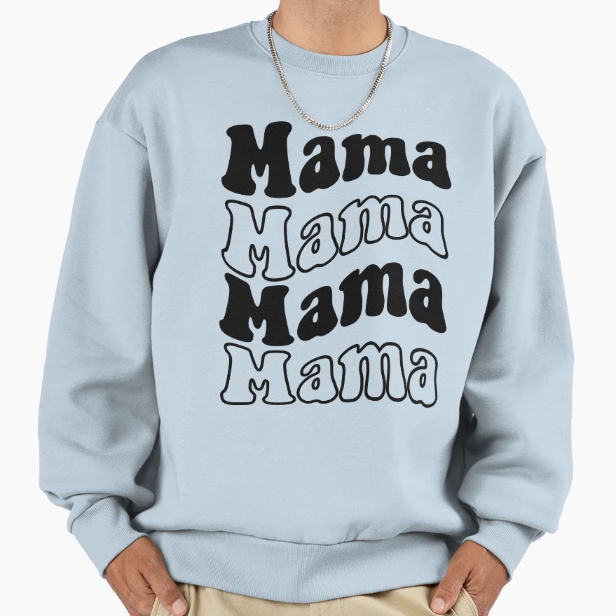 Mama Sweatshirt - Casual Everyday Wear Unisex - T-Shirt, Sweatshirt, Hoodie