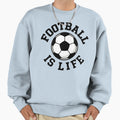 Football Is Life Sweatshirt - Aesthetic Graphic Unisex - T-Shirt, Sweatshirt, Hoodie