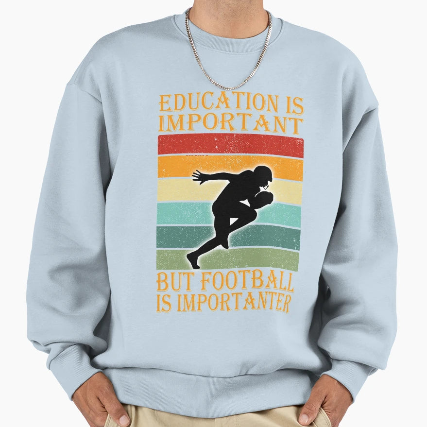 Education Is Important But Football T-Shirt - Custom Art Print for Adults - T-Shirt, Sweatshirt, Hoodie