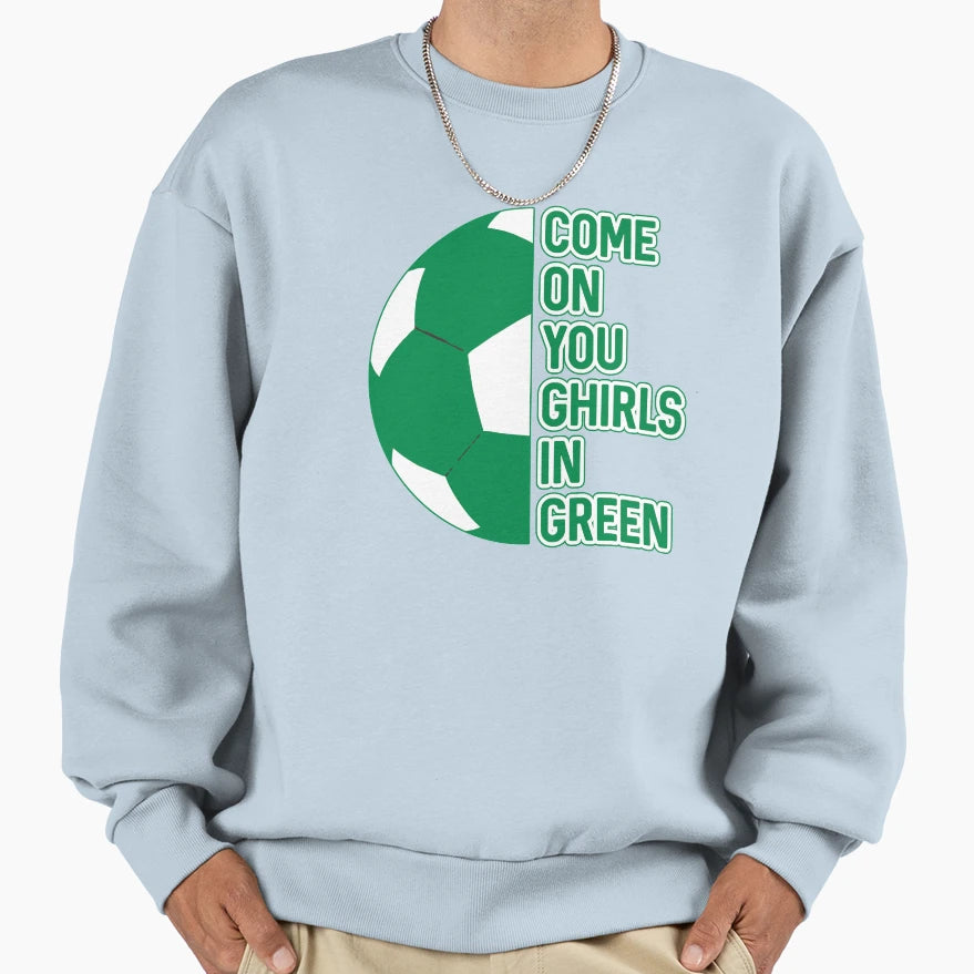Come You Ghirls Green Glasgow Sweatshirt - Custom Art Print Men Women - T-Shirt, Sweatshirt, Hoodie