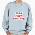 Play Neon Brother Sweatshirt - Casual Everyday Wear Unisex - T-Shirt, Sweatshirt, Hoodie