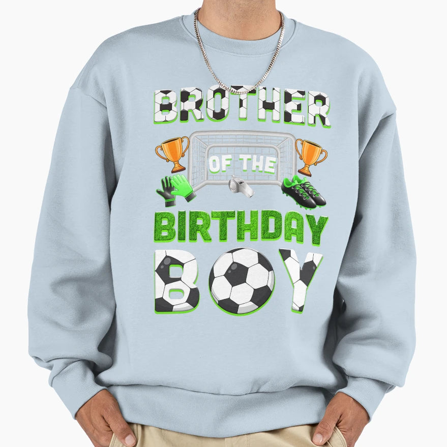 Brother Birthday Soccer Family Sweatshirt - Custom Art Print Unisex - T-Shirt, Sweatshirt, Hoodie