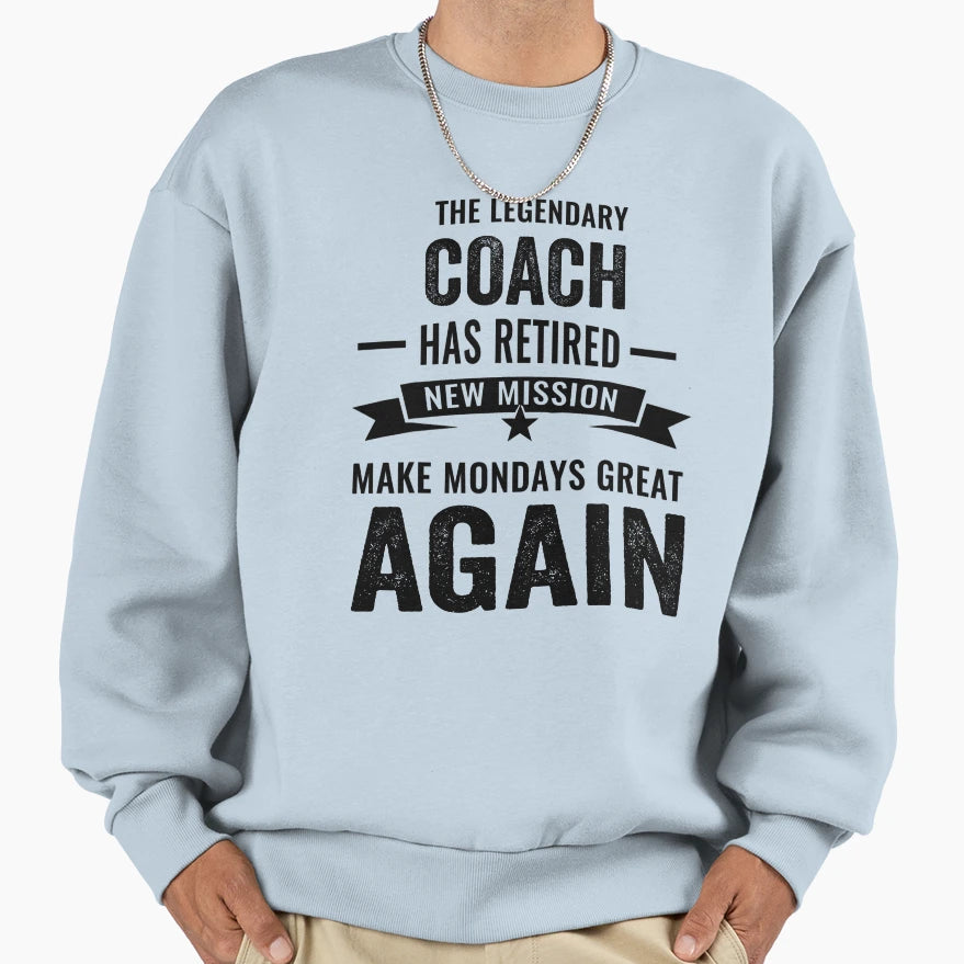 Legendary Coach Retirement Sweatshirt - Casual Everyday Wear for Adults - T-Shirt, Sweatshirt, Hoodie