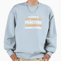 I Cant My Has Practice Game Or Sweatshirt - Fun Novelty Design Unisex - T-Shirt, Sweatshirt, Hoodie