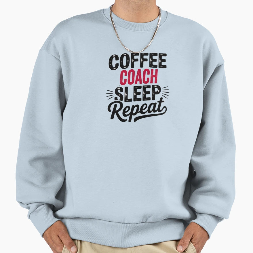 Coffee Coach Sleep Repeat Funny Sweatshirt - Fun Novelty Design for Adults - T-Shirt, Sweatshirt, Hoodie
