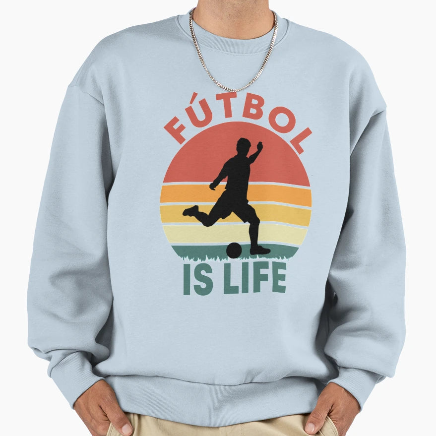 Futbol Is Life Sweatshirt - Trendy Graphic Unisex - T-Shirt, Sweatshirt, Hoodie