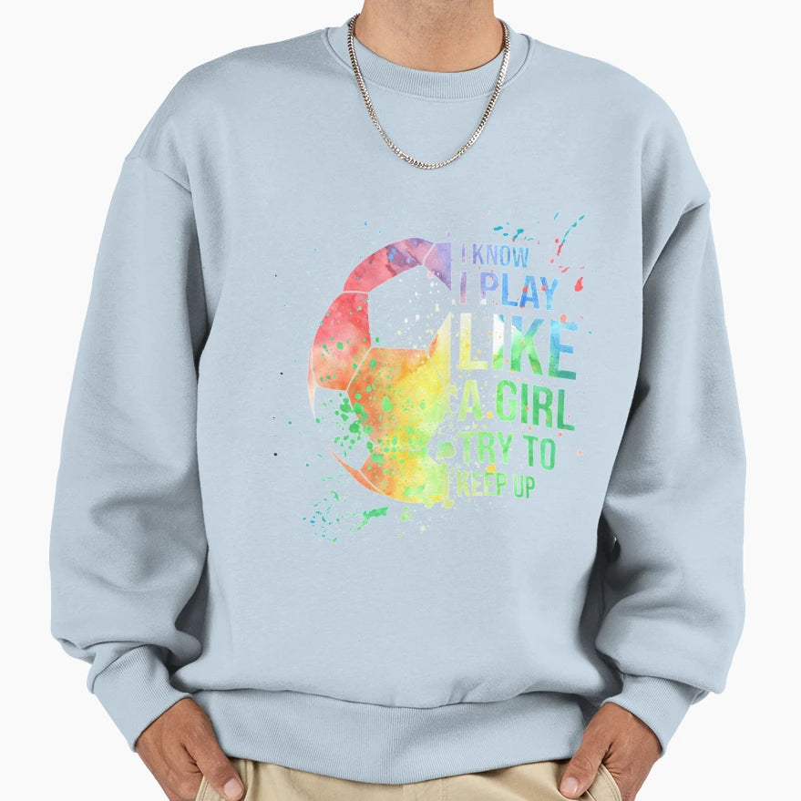 I Know I Play Like Try To Keep Up T-Shirt - Streetwear Style for Adults - T-Shirt, Sweatshirt, Hoodie