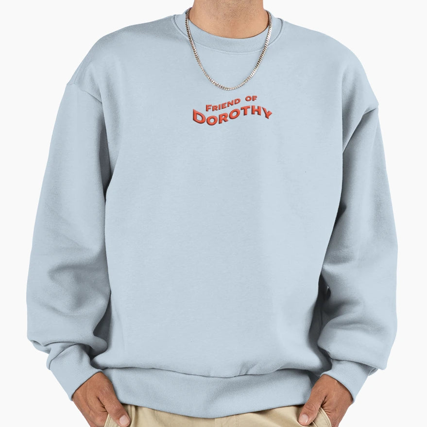 Friend Dorothy Sweatshirt - Unique Graphic Unisex - T-Shirt, Sweatshirt, Hoodie